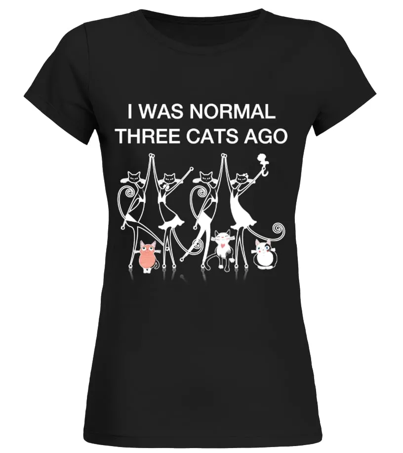 I Was Normal Three Cats Ago Camiseta cuello redondo Mujer