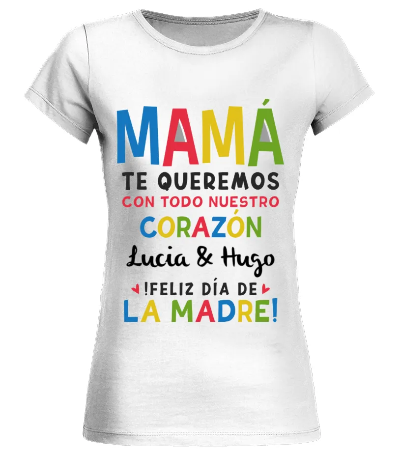 Mamá te queremos con todo nuestro corazón. ¡Feliz dí de la Madre!. Lucia & Hugo Camiseta cuello redondo Mujer