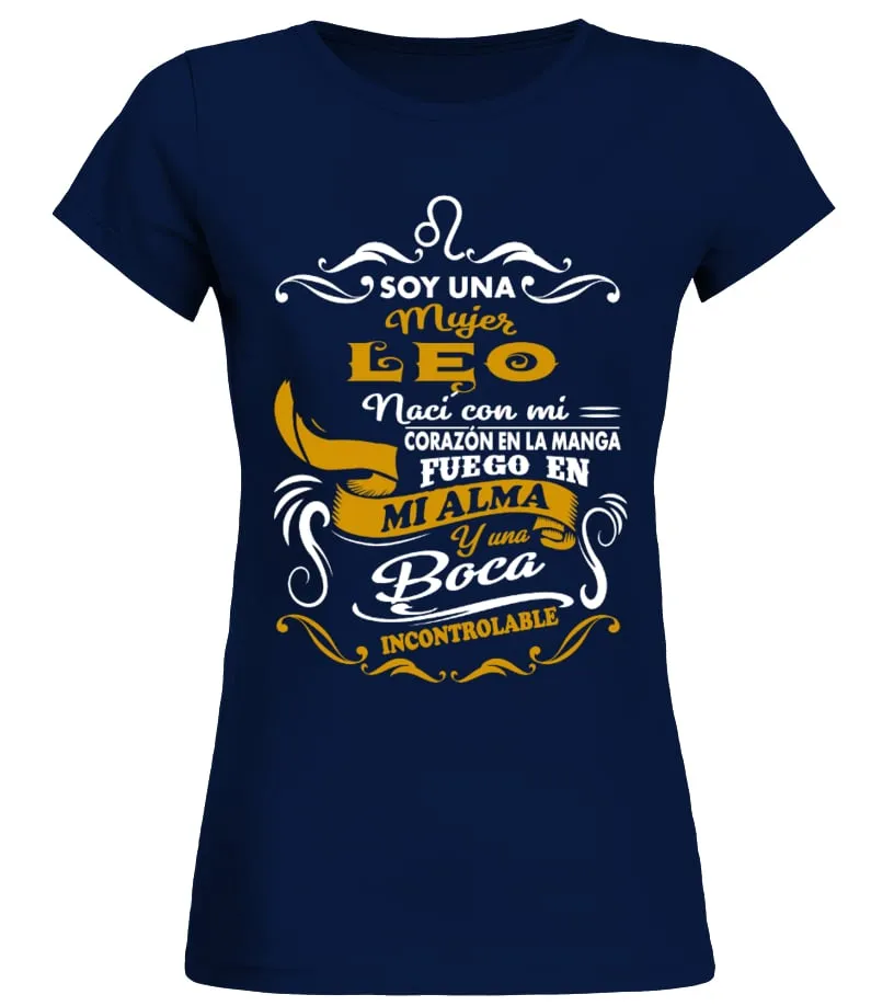 Soy una mujer Leo naci con mi corazón en la manga fuego en mi alma y una boca i… Camiseta cuello redondo Mujer